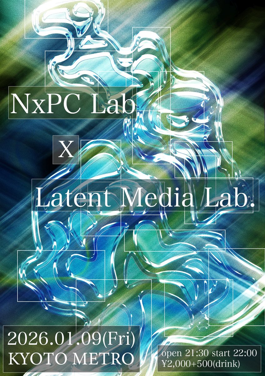 2026/01/09/FRI
NxPC.Lab × Latent Media Lab.
at Kyoto Metoro
OPEN 21:30 
START 22:00
CLOSE 5:00

TICKET  ¥2,000 +1D(¥500)

HOST　NxPC.Lab ＆　Latent Madia Lab.

詳細は随時お伝えします！