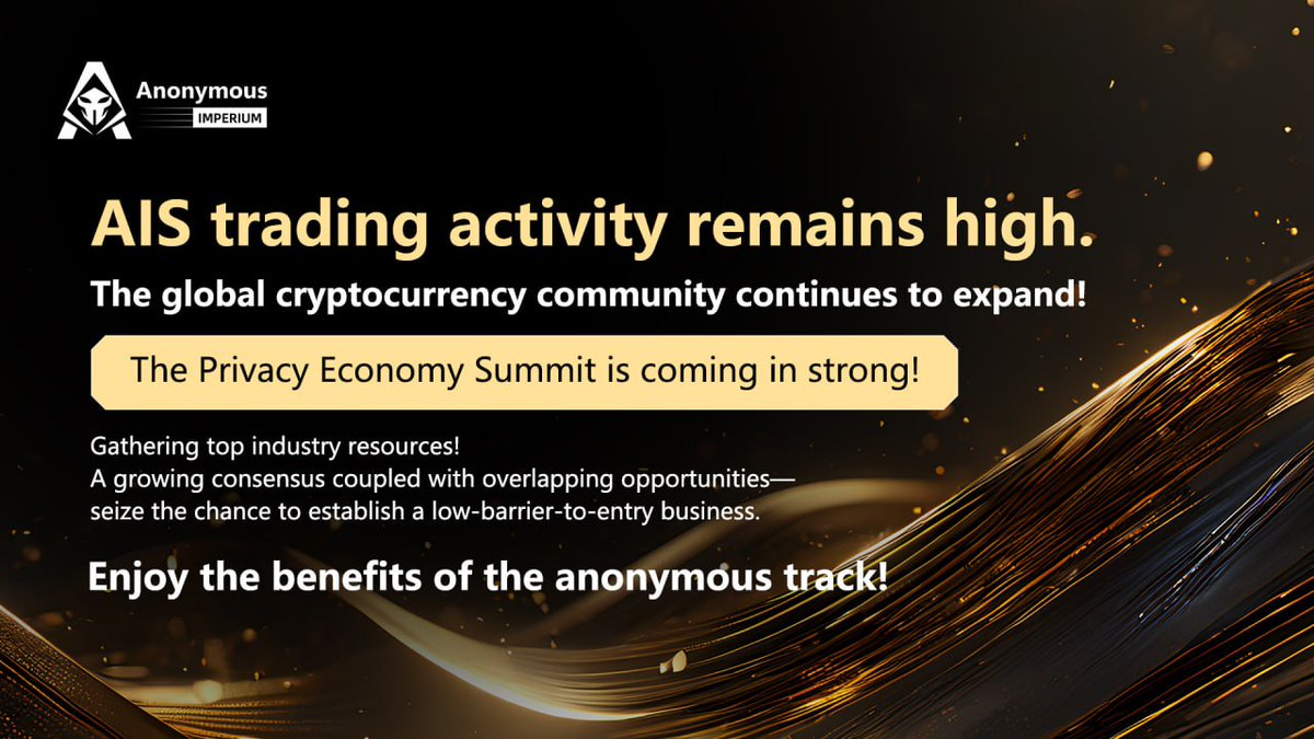 Anonymous121347's tweet photo. 🚀AIS trading activity remains high, and the global cryptocurrency community continues to expand!
💯The Privacy Economy Summit is coming soon!!

🔰Gathering top industry resources!
🔗Awakening consensus + overlapping opportunities: seize the opportunity for low-barrier entry
😎Enjoy the dividends of the anonymity sector!