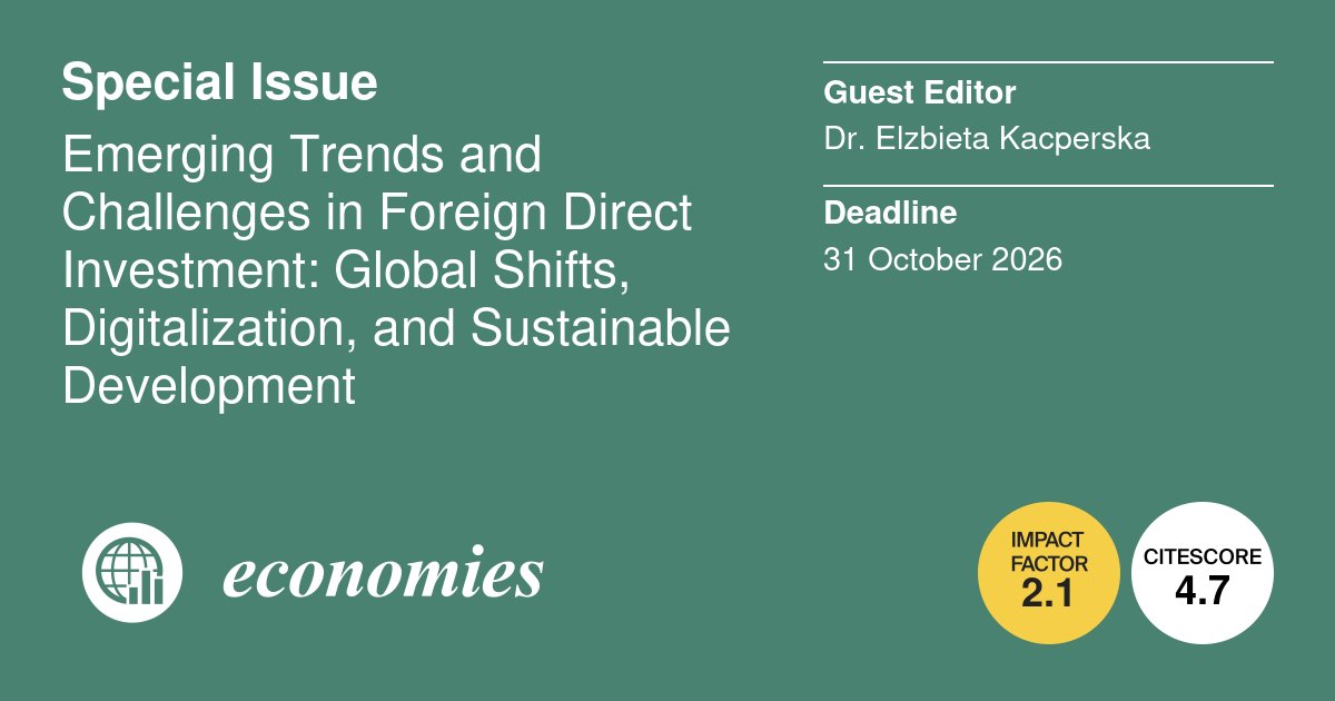 📢 New Special Issue Online! #Economies_MDPI 

“Emerging Trends and Challenges in Foreign Direct Investment: Global Shifts, Digitalization, and Sustainable Development”

Deadline: 31 October 2026
Guest Editor: Dr. Elzbieta Kacpersk

🔎lnkd.in/digQw9nQ

#mdpi #economies