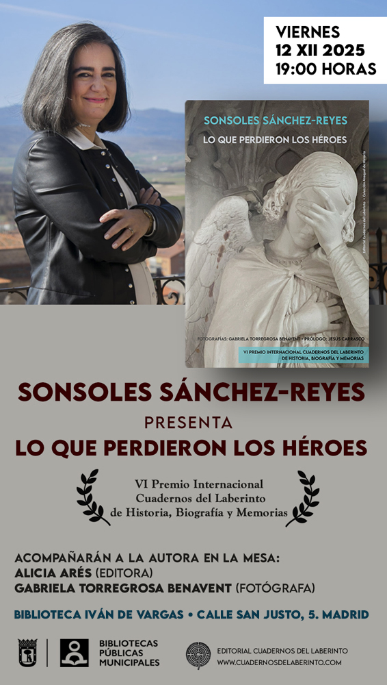 Gran evento hoy en Madrid:
 Viernes, 12 diciembre. 19:00 horas. Biblioteca Iván de Vargas. Calle de San Justo,5. Madrid

Sonsoles Sánchez-Reyes presenta "Lo que perdieron los héroes"
VI Premio Internacional cuadernos del Laberinto de Historia, Biografía y Memoria