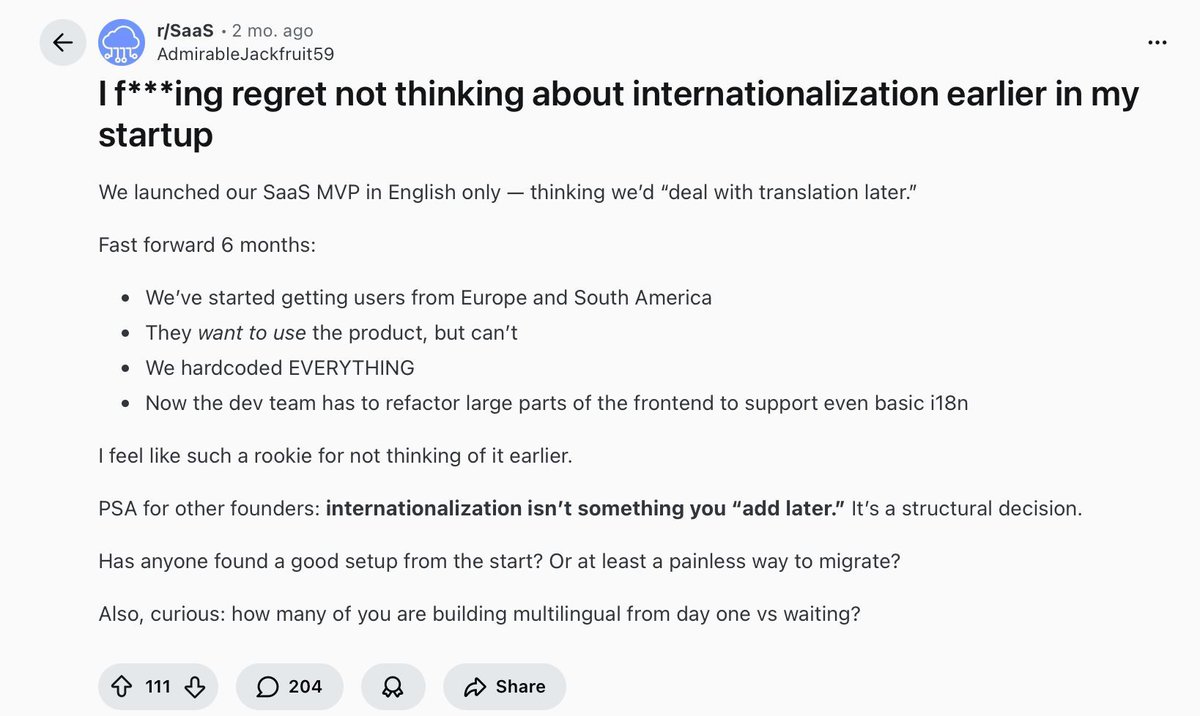 I came across this post from a founder who said:

“𝘐 𝘳𝘦𝘨𝘳𝘦𝘵 𝘯𝘰𝘵 𝘵𝘩𝘪𝘯𝘬𝘪𝘯𝘨 𝘢𝘣𝘰𝘶𝘵 𝘪𝘯𝘵𝘦𝘳𝘯𝘢𝘵𝘪𝘰𝘯𝘢𝘭𝘪𝘻𝘢𝘵𝘪𝘰𝘯 𝘦𝘢𝘳𝘭𝘪𝘦𝘳.”

And you can notice it in the tone of voice how emotional they are about it. 😅

I see this mistake often.

Teams launch