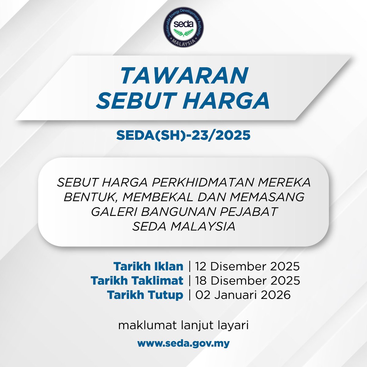#PengumumanTawaranSebutHarga
SEDA Malaysia kini membuka tawaran sebut harga bagi:

Perkhidmatan Mereka Bentuk, Membekal dan Memasang Galeri Bangunan Pejabat SEDA Malaysia.

🗓️ Tarikh Iklan: 12 Disember 2025
🗓️ Tarikh Taklimat: 18 Disember 2025
⏰ Tarikh Tutup: 2 Januari 2026