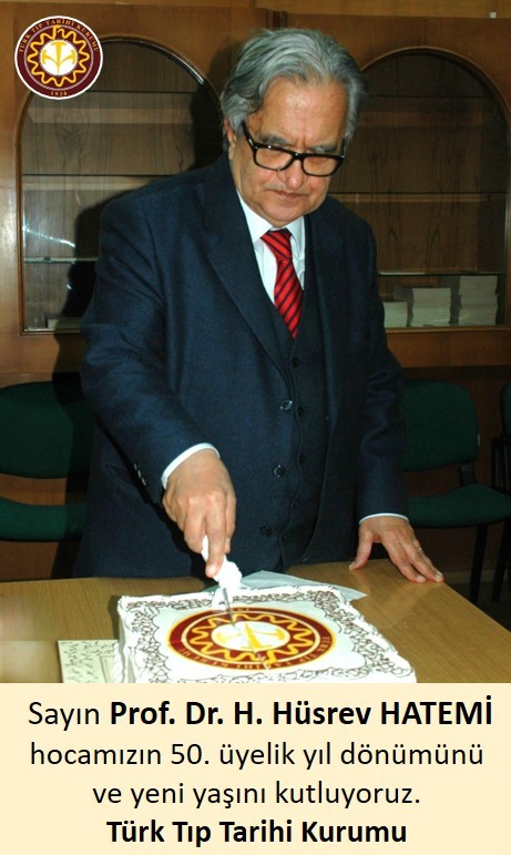 Bugün, Derneğimizin 1990-1999 yılları arasında Yönetim Kurulu Başkanlığı görevini yürüten Sayın Prof. Dr. H. Hüsrev HATEMİ hocamızın doğum günüdür.
Muhterem hocamızın hem ad gününü hem de üyeliğinin 50. yılını tebrik ediyor ve saygılarımızı sunuyoruz.
Türk Tıp Tarihi Kurumu