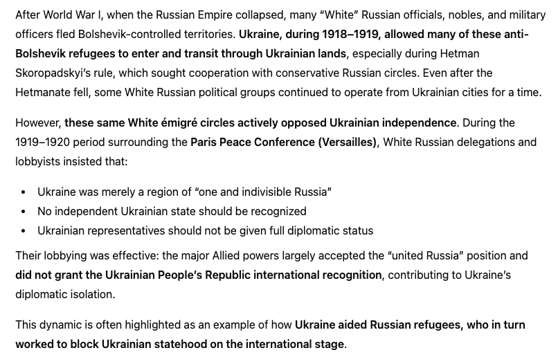 After WW1, Ukraine let some "White" Russians who needed protection against the Bolsheviks.

Those same Russians then lobbied against Ukraine's independence during the Versailles conference.

This story is about 100 years old, but very telling today