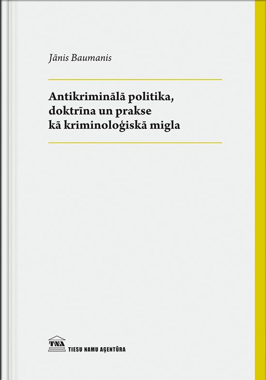 TNA e-grāmatnīcā jau ir pieejama grāmata: “J.Baumanis. Antikriminālā politika, doktrīna un prakse kā kriminoloģiskā migla”
tnagramatas.tna.lv/lv/product/658