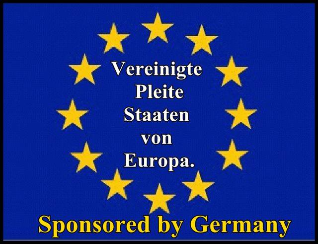 Die EU wird es nur so lange geben, bis Deutschland pleite und kaputt ist.

#DExit