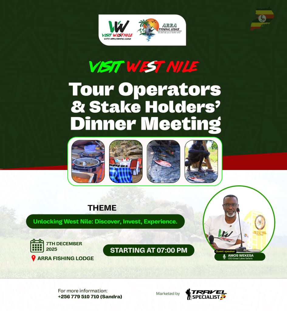 Tourism operators and stakeholders will meet on 7th December 2025 at Arra Fishing Lodge in Adjumani District for the Visit West Nile Dinner themed “Unlocking West Nile.” Guest speaker; Amos Wekesa