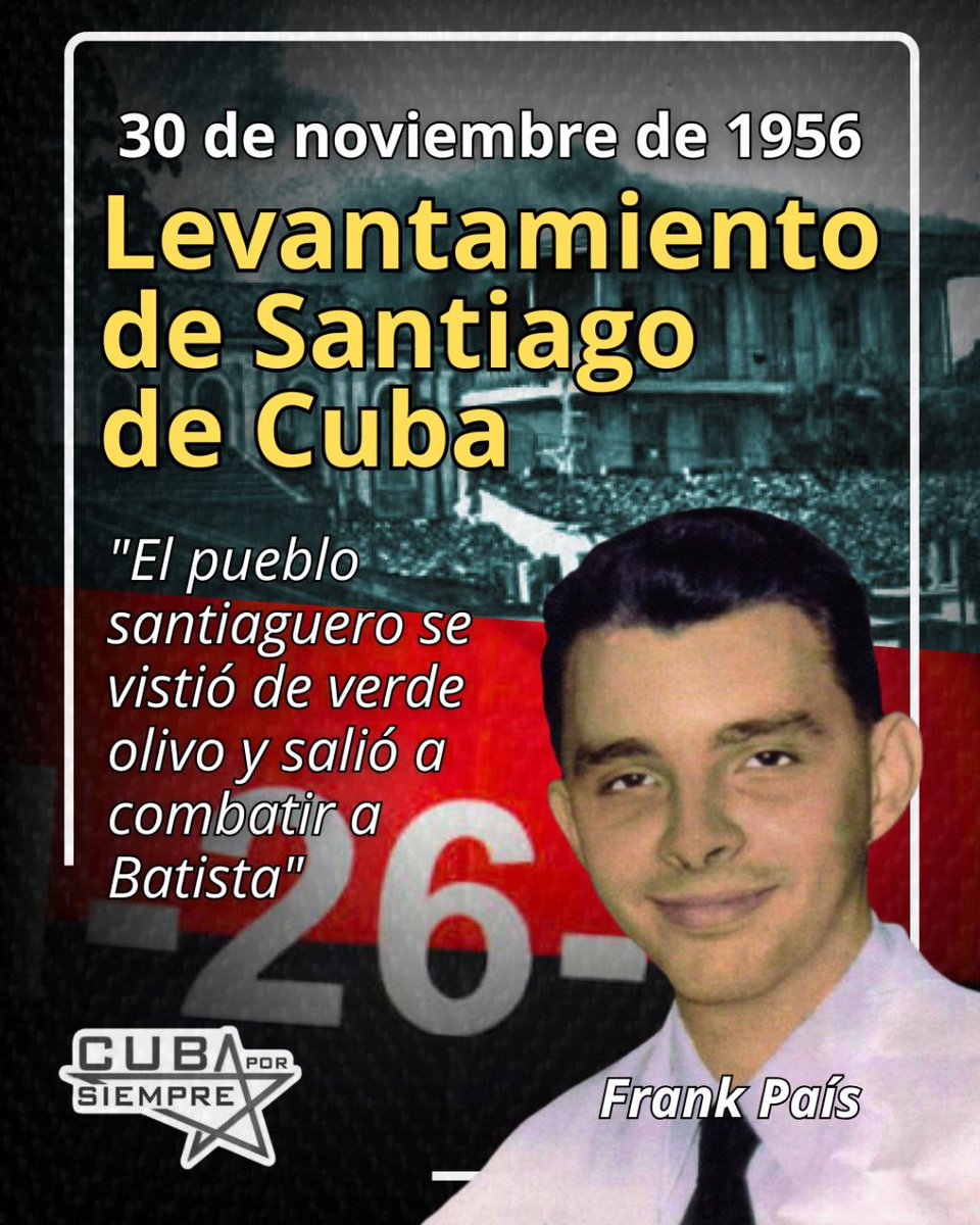 🇨🇺 Este 30 de noviembre, evocamos con orgullo el heroísmo y tradición de lucha del pueblo santiaguero en el Alzamiento de 1956, el Movimiento 26 de Julio bajo las órdenes de Frank País apoyaban la llegada del yate Granma, decididos a ser libres o mártires y derrocar a Batista.