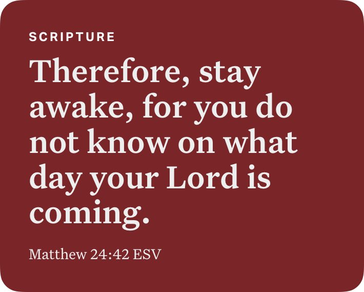 Matthew 24:42 ESV bible.com/bible/59/mat.2…
