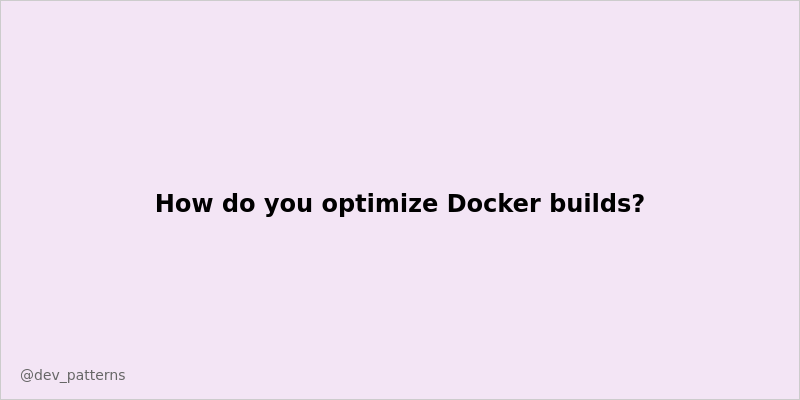 Dev_Patterns's tweet image. How do you optimize Docker builds? #Docker #DevCommunity #TechTwitter #Programming