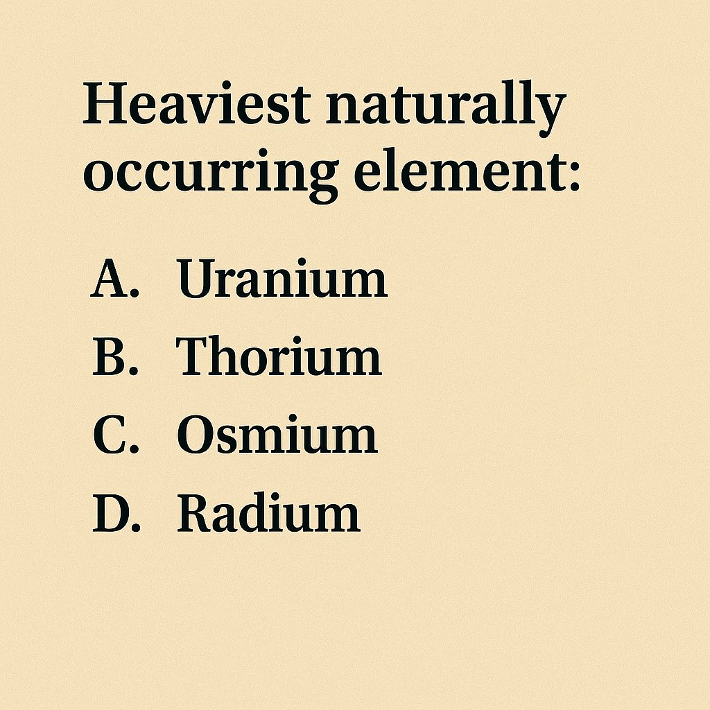 cematerial's tweet image. General Knowledge🔔🔔🔔:

Heaviest naturally occurring element:

#Generalknowledge #UPSC #SSC #RRB #CompetitiveExams #BPSC #UPSCPrelims2026