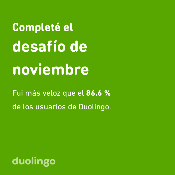 Will_Dar's tweet image. ¡Completé el desafío de noviembre más rápido que el 86.6 % de los usuarios de Duolingo!