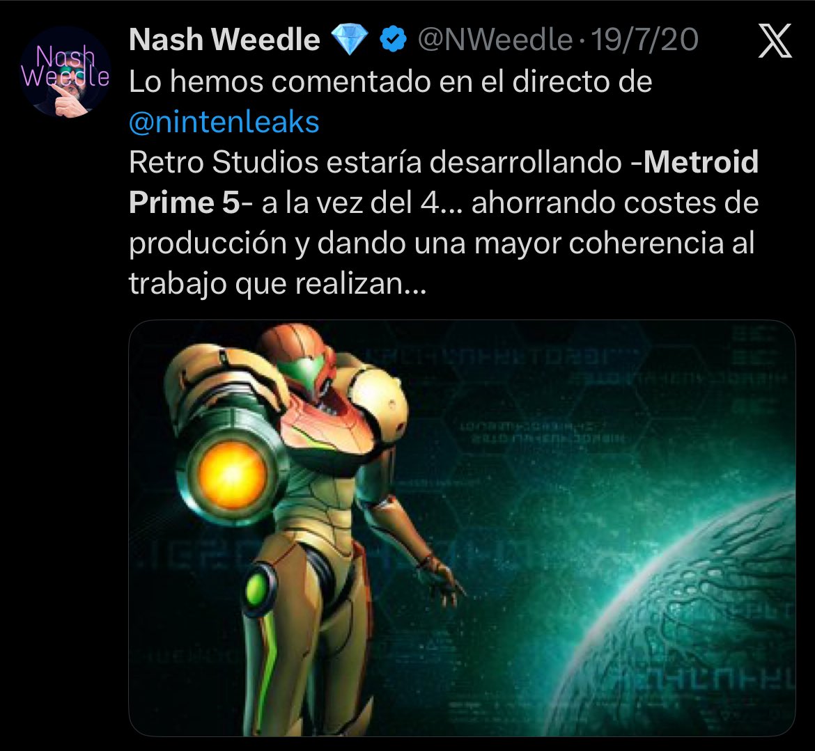 NWeedle's tweet photo. ‼️La Propia Nintendo confirma que Metroid Prime 4 es el comienzo de una nueva saga‼️

Hace mucho tiempo que vengo hablando de Metroid Prime 5 y su desarrollo en paralelo al cuarto título de la saga.

Retro Studios desde un inicio planteó un guion que era inabarcable en un único videojuego y Nintendo le dio luz verde al proyecto de los dos videojuegos.

No me extrañaría que acabe siendo una nueva trilogía.
