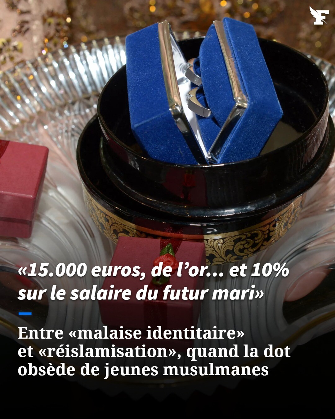 18«Si tu es cultivée, maîtrise l’arabe littéraire, tu t’es préservée, tu es belle, il faut que tu choisisses une personne à ton même niveau. Même si tu demandes 5000 euros, tu auras des prétendants à tes pieds». Quand la dot obsède de jeunes musulmanes→