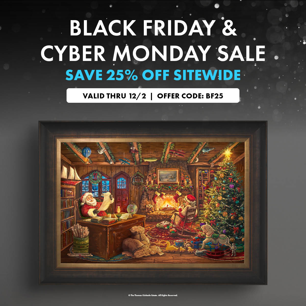 ThomasKinkadeCo's tweet image. Celebrate the season of giving with 25% OFF sitewide during the Thomas Kinkade Studios Black Friday Sale—ending soon!

🗓️ Sale ends Dec 2
💥 Use code BF25 to save 25%
👉 Shop now: ow.ly/alzb50XzwuW

#ThomasKinkadeStudios #BlackFridaySale #HolidaySavings