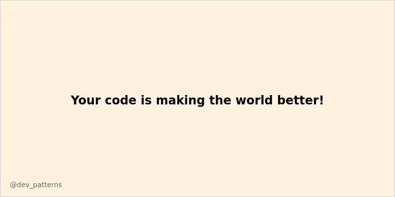 Dev_Patterns's tweet image. Your code is making the world better! 🌍 #DevCommunity #Coding #Programming #TechTwitter