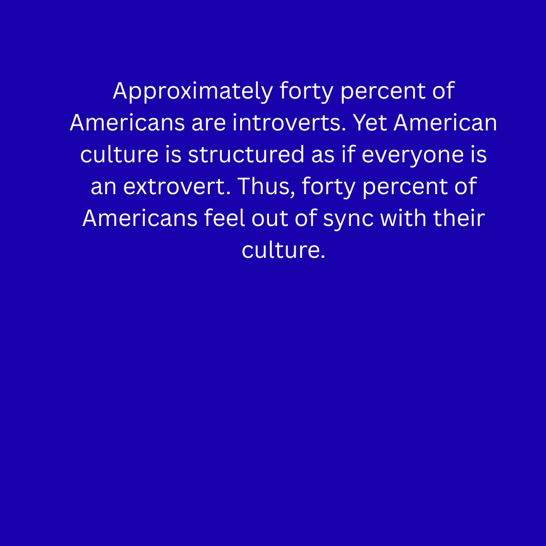 RobertOwenWrite's tweet image. Approximately forty percent of Americans are introverts. Yet American culture is structured as if everyone is an extrovert. Thus, forty percent of Americans feel out of sync with their culture. #introverts