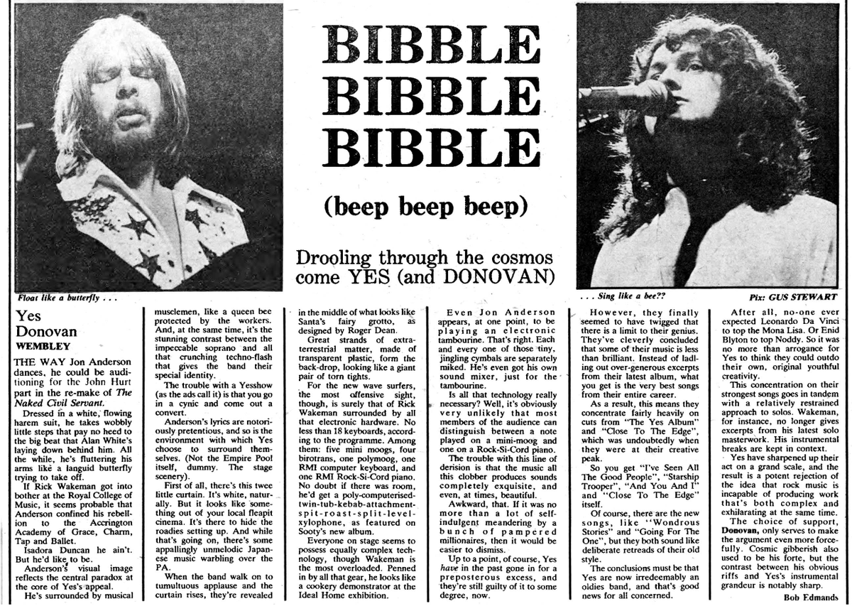 "BIBBLE BIBBLE BIBBLE (beep beep beep)"

Following YES's six October 1977 "Going For The One" concerts at Wembley Arena Empire Pool (now <a href="/OVOArena/">OVO Arena Wembley</a>), Bob Edmands provides this review for <a href="/NME/">NME</a>.

More at Forgotten Yesterdays: forgotten-yesterdays.com/bands.asp?qban…