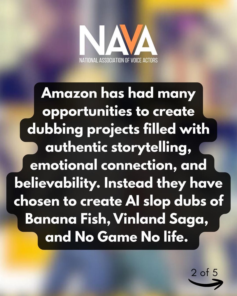 NAVAVOICES's tweet image. Amazon has had many opportunities to create dubbing projects filled with authentic storytelling, emotional connection, and believability. Instead they have chosen to create AI slop dubs of Banana Fish, Vinland Saga, and No Game No life. Many are calling these dubs &quot;insulting&quot; and…