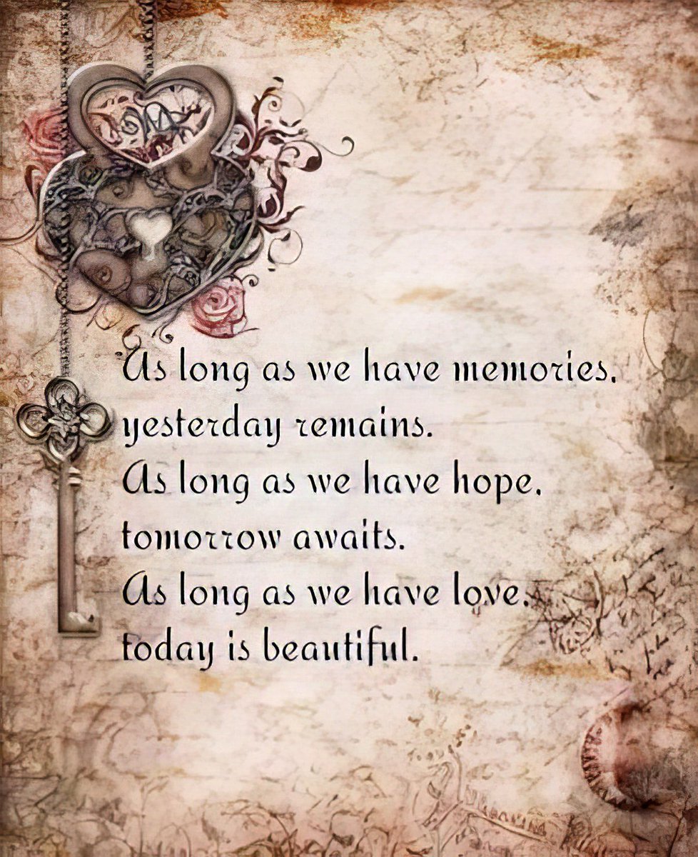 LifeWithJohn's tweet photo. As long as we have memories, yesterday remains.
As long as we have hope, tomorrow awaits. 
As long as we have love, today is beautiful. https://t.co/yGcaTW2NlG