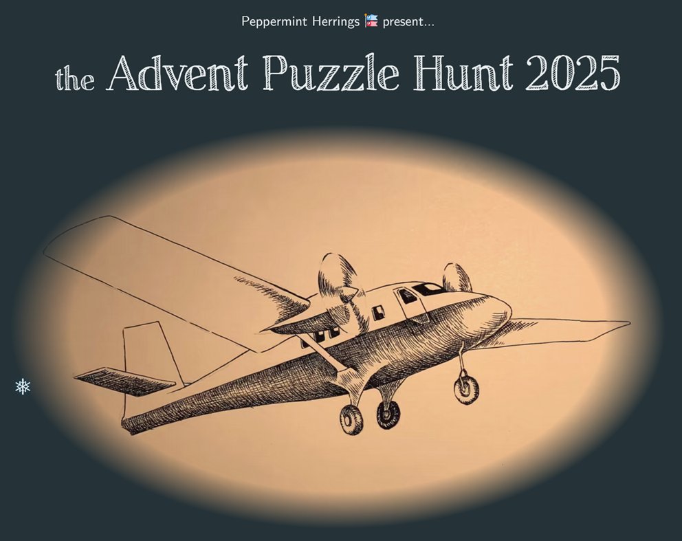 Tomorrow the Advent Puzzlehunt 2025 commences, with one puzzle release each day until Christmas :)

I've had the pleasure of testing the full thing, and it passed with high honors!