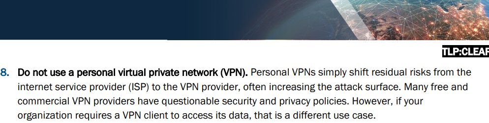 The government recommends not using VPNs. Therefore, you should consider using VPNs. 

CISA.gov:  "Do not use a personal virtual private network (VPN). Personal VPNs simply shift residual risks from the internet service provider (ISP) to the VPN provide...."