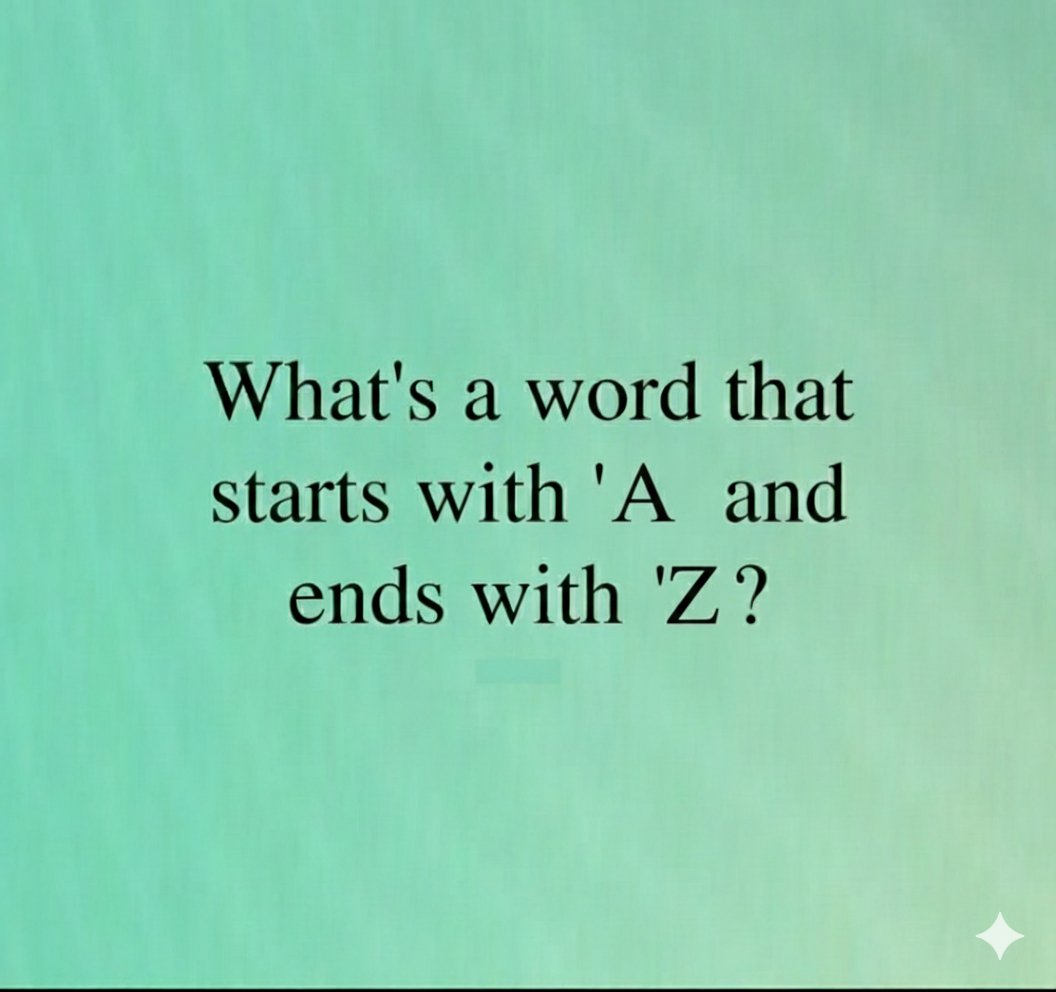 No Word start with "A" and end with "Z"

Prove me wrong