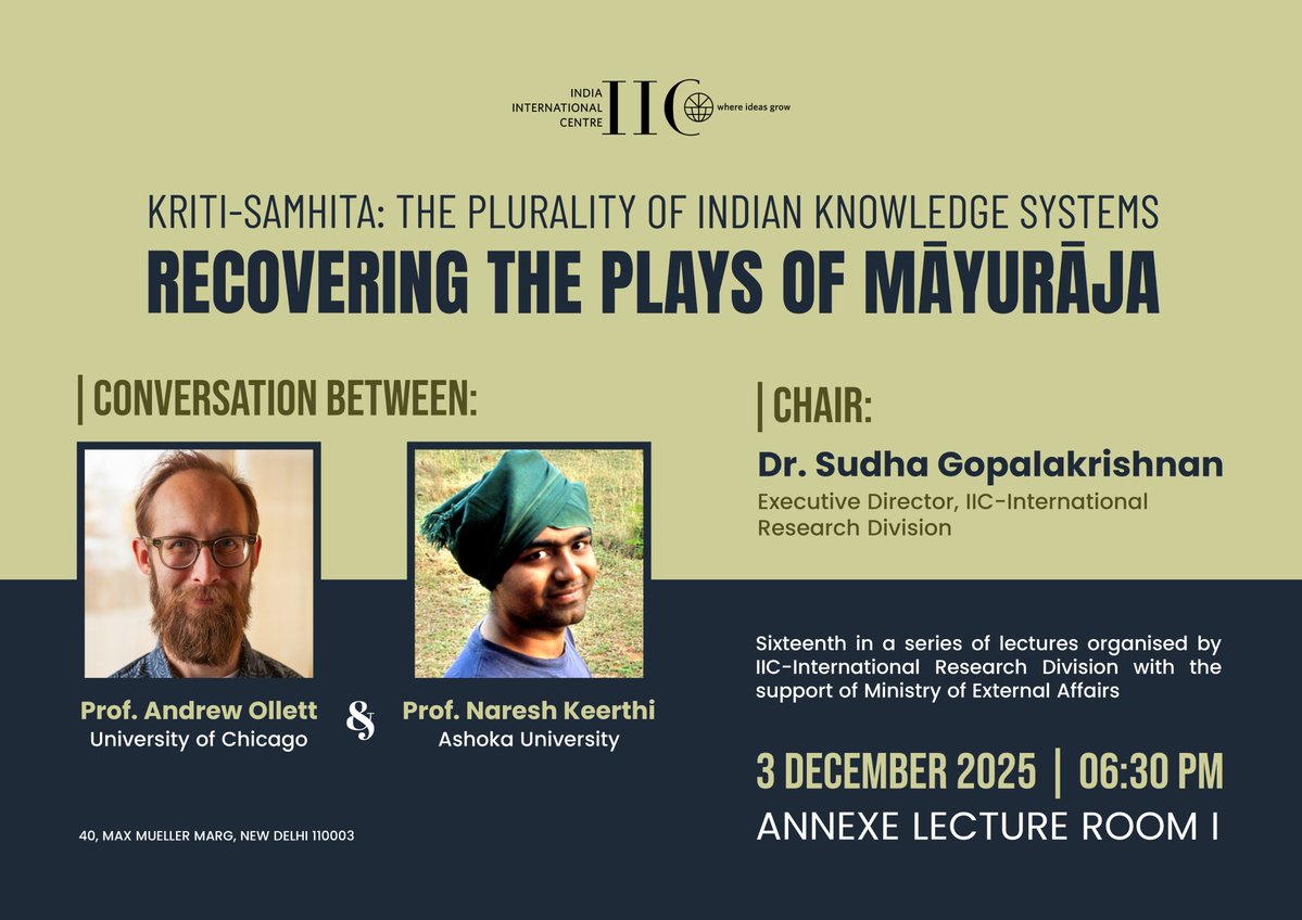 IIC_Delhi's tweet image. Happening at #IIC 

Kriti-SAMHiTA: The Plurality of Indian Knowledge Systems

Recovering the Plays of Māyurāja

Conversation between Prof. Andrew Ollett, University of Chicago, and Prof. Naresh Keerthi, Ashoka University

Chair: Dr. Sudha Gopalakrishnan, Executive Director,…