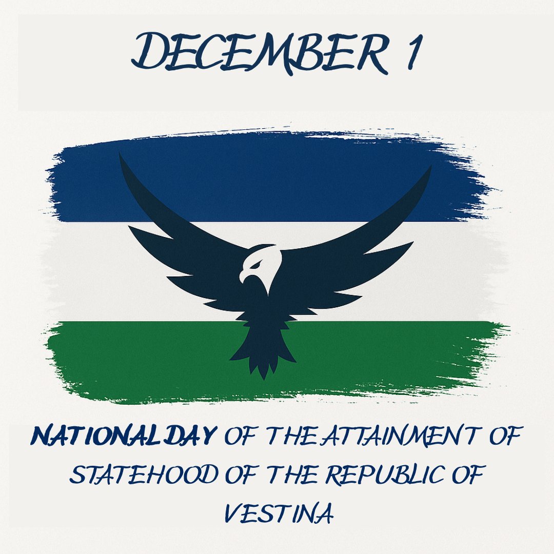 Happy National Day of the Attainment of Statehood of the Republic of Vestina!