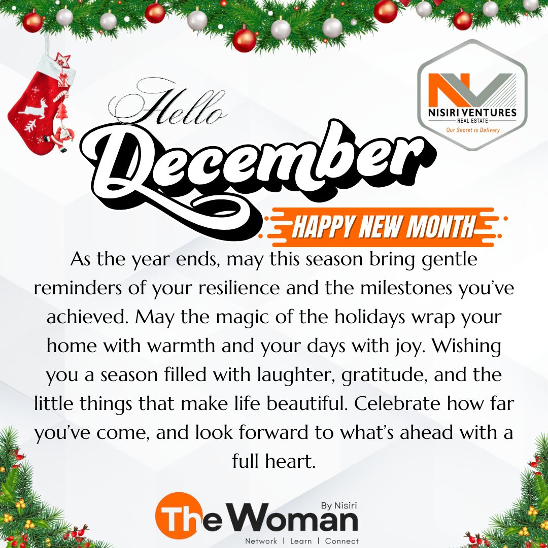 As we embrace the final month of the year, we honor the growth, lessons, and achievements that have shaped our journey. Wishing you a purposeful, fulfilling, and impactful month ahead. 
         Happy New Month!
#HelloDecember #HappyNewMonth   #TheWomanByNisiri #NisiriVentures