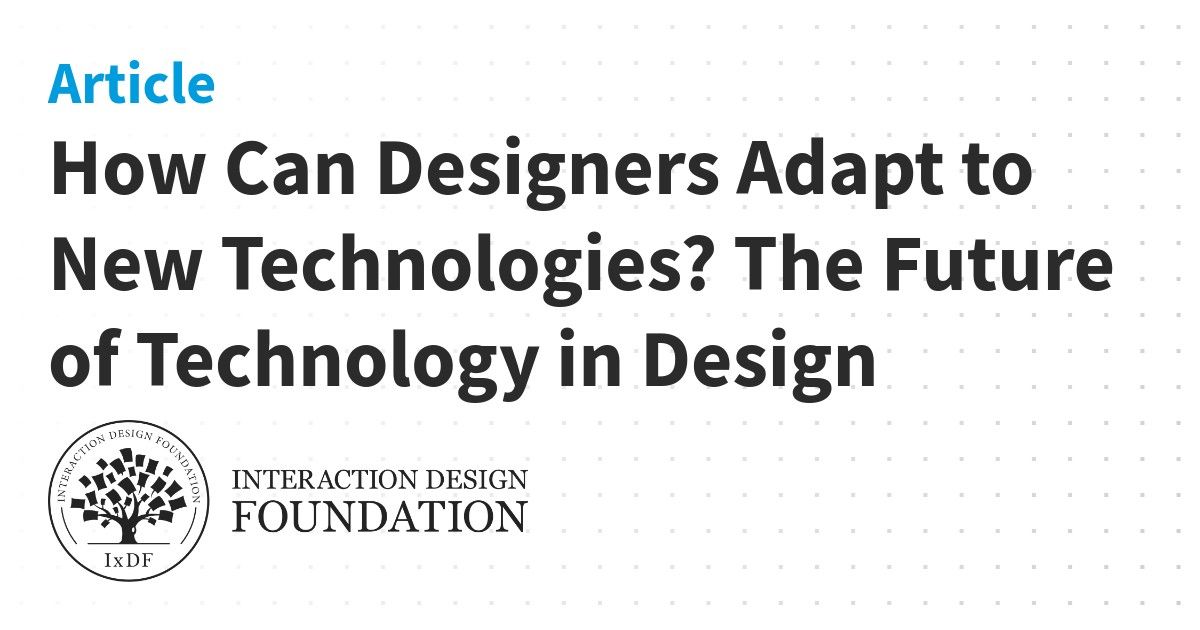 dushyantz's tweet image. How Can Designers Adapt to New Technologies? The Future of Technology in Design interaction-design.org/literature/art…