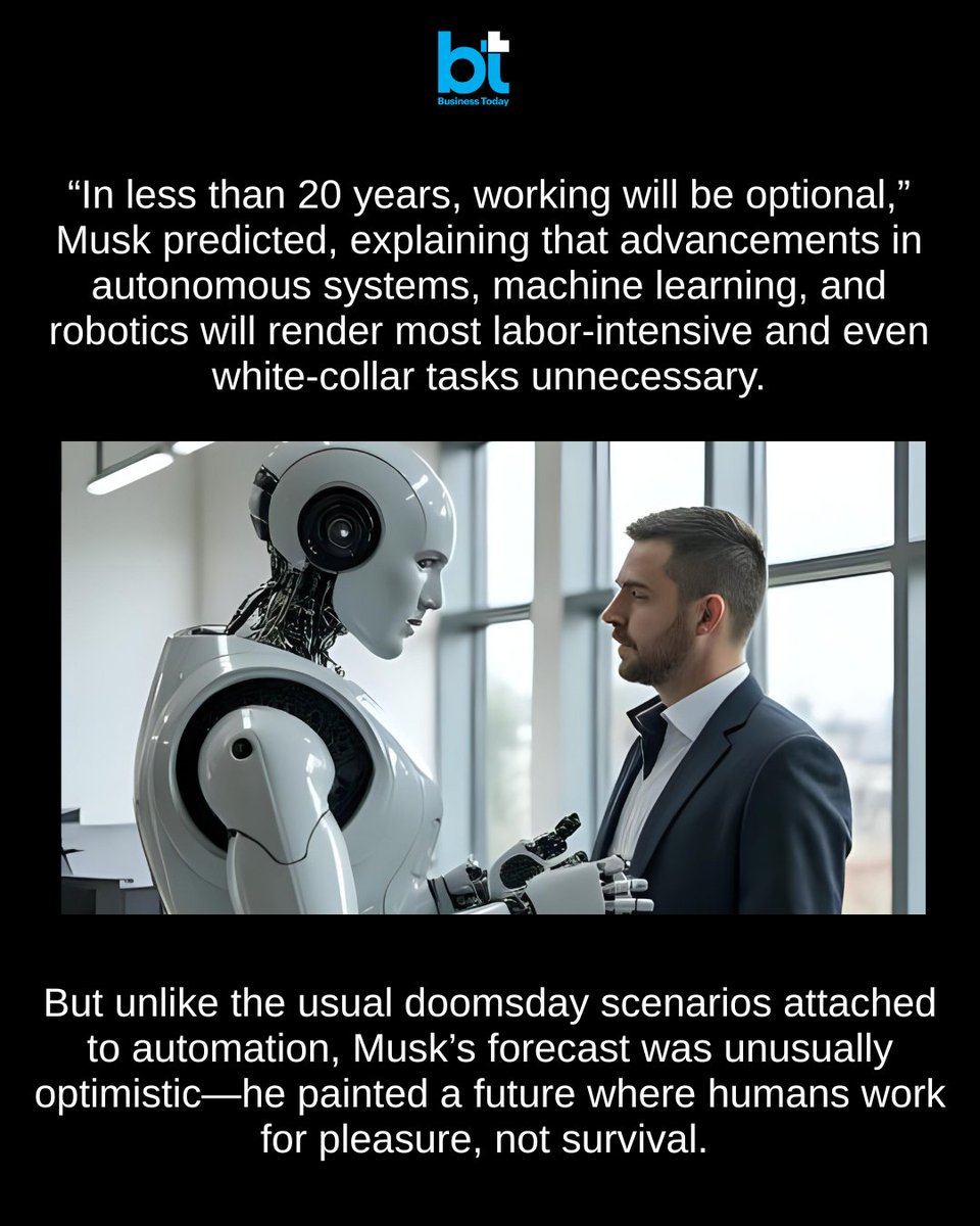 business_today's tweet image. #TechToday | Speaking to investor and entrepreneur #NikhilKamath on the People of WTF podcast, #Tesla CEO and xAI founder #ElonMusk offered a radical glimpse into the not-so-distant future: a world where human work becomes optional, thanks to the rise of #AI and #robotics. 

In