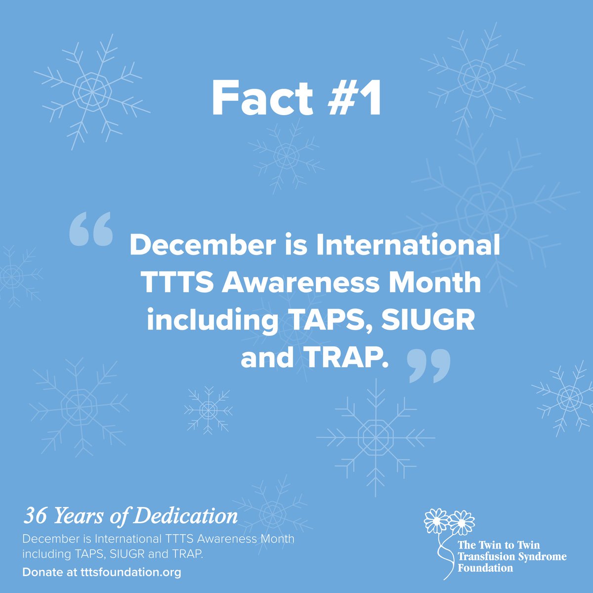 TTTSFoundation's tweet image. Every day in December, @tttsfoundation shines a light on the fight against #twintotwintransfusionsyndrome and forms of #TTTS, including #TAPS, #SIUGR and #TRAP.
to increase awareness of the risks of being pregnant with #monochorionictwins, triplets and higher multiples.