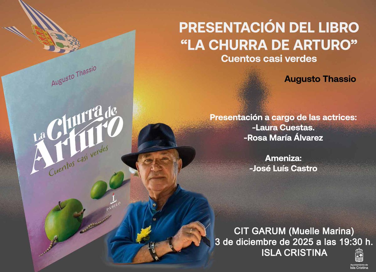 PRESENTACIÓN DEL LIBRO "LA CHURRA DE ARTURO"
Cuentos casi verdes
Augusto Thassio.
CIT GARUM (Muelle Marina)
3 de diciembre, a las 19:30 horas.
#IslaCristina #presentacionlibro #citgarum