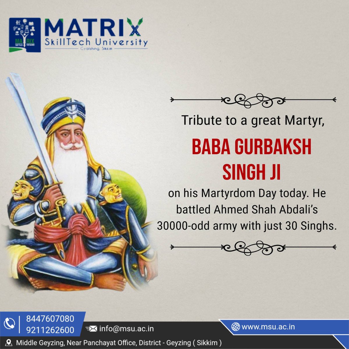 university19447's tweet image. “On the Martyrdom Day of Baba Gurbaksh Singh Ji, Matrix SkillTech University pays heartfelt tribute to his unparalleled courage and unwavering commitment to righteousness.&quot;
#BabaGurbakshSinghJi #MartyrdomDay #MatrixSkillTechUniversity #Tribute #CourageAndSacrifice #Inspiration
