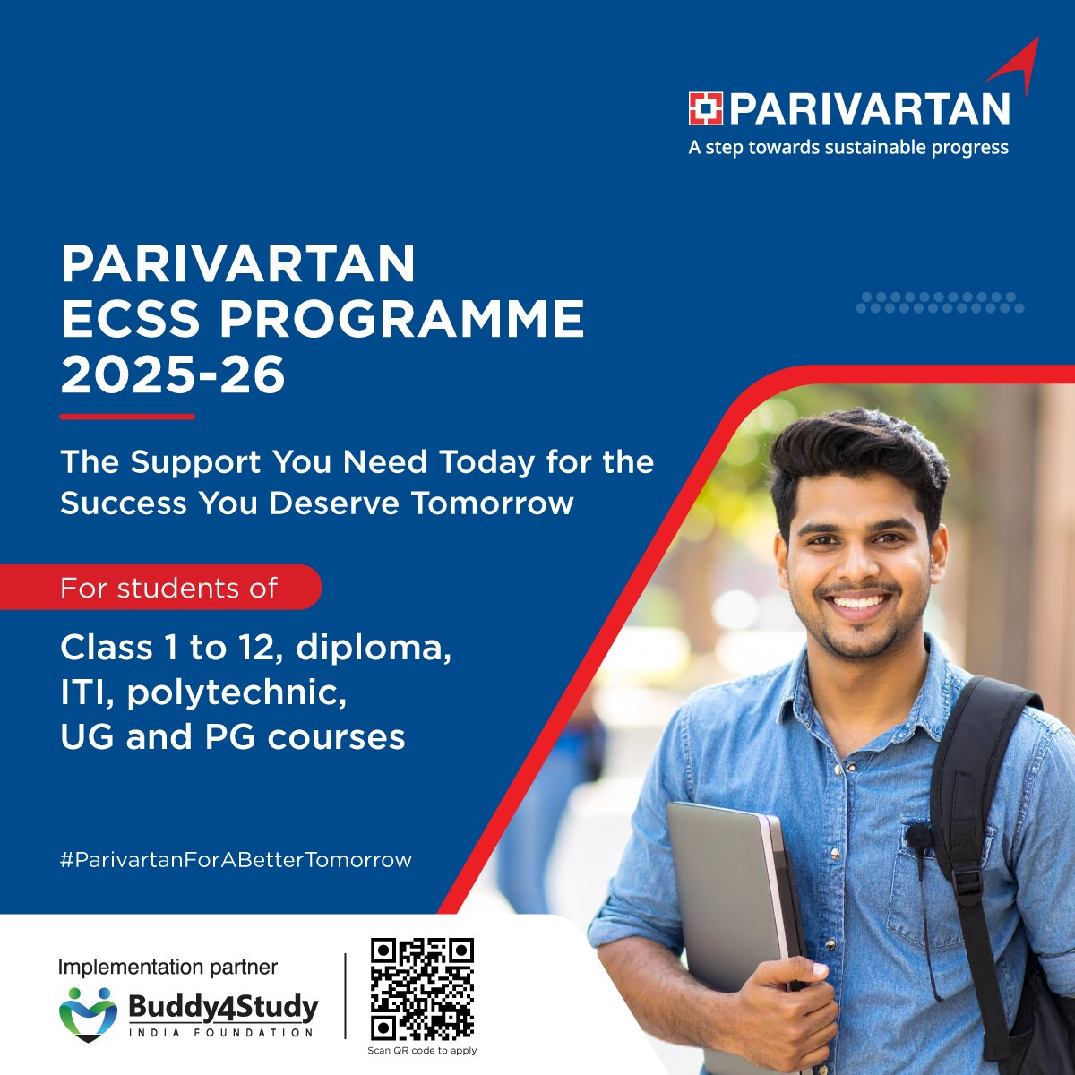 The Parivartan ECSS Programme 2025-26 empowers students facing personal or family hardships by offering financial assistance of up to INR 75,000.

Eligible students include those in Classes 1 to 12, diploma, ITI, polytechnic, undergraduate, and postgraduate courses. Applicants
