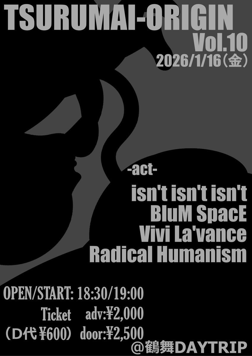 【TSURUMAI-ORIGIN Vol.10】開催決定❣

🗓️2026/1/16(金)
📍鶴舞DAYTRIP
⏰open/start 18:30/19:00
🎫adv/door ¥2000/¥2500
（D代 ¥600別）

-act-
isn’t isn’t isn’t <a href="/isntisntisnti/">isntisntisnt</a> 
BlueM SpacE <a href="/BlueMSpacE/">BlueM SpacE (ブルームスペース)</a> 
Vivi La’vance <a href="/vivi_lavance/">Vivi La'vance</a> 
Radical Humanism <a href="/RHumanism03/">Radical Humanism</a> 

🎫ご予約僕or各演者まで