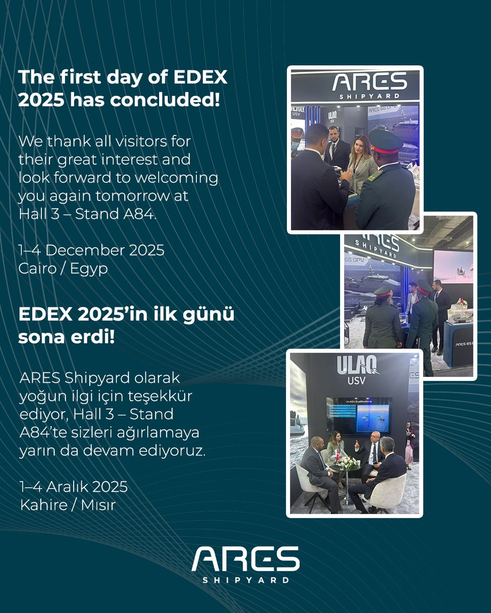 The first day of EDEX 2025 has concluded!
We thank all visitors for their great interest and look forward to welcoming you again tomorrow at Hall 3 – Stand A84.

📅 1–4 December 2025
📍 Cairo / Egyp

EDEX 2025’in ilk günü sona erdi!
ARES Shipyard olarak yoğun ilgi için teşekkür