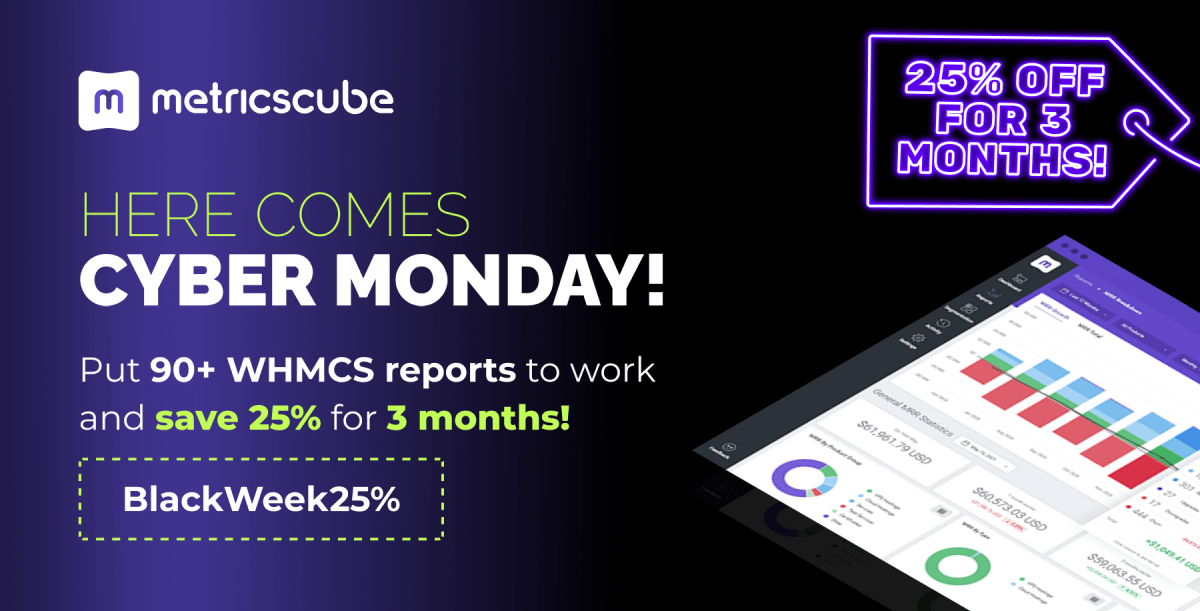 MetricsCube_io's tweet photo. #CyberMonday is made for people who prefer clarity, and with 25% OFF for three months, #MetricsCube turns your #WHMCS data into fast, meaningful insight your future self will be grateful for!

Promo Code: BlackWeek25% → https://t.co/D8j2WPdEsz https://t.co/cP1XJvxopt
