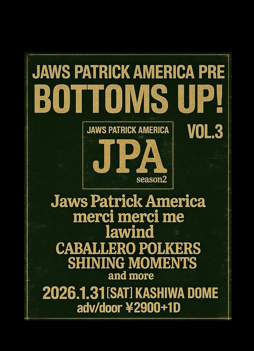 レコ発ライブもするぜ！！！

1/31(土)柏DOMe

Jaws Patrick America presents
BOTTOMS UP!VOL.3
"Jaws Patrick America season2" 
Release party‼︎

Jaws Patrick America
CABALLERO  POLKERS
SHINING MOMENTS
lawind
merci merci me

and more...

adv/door  ¥2900＋1D