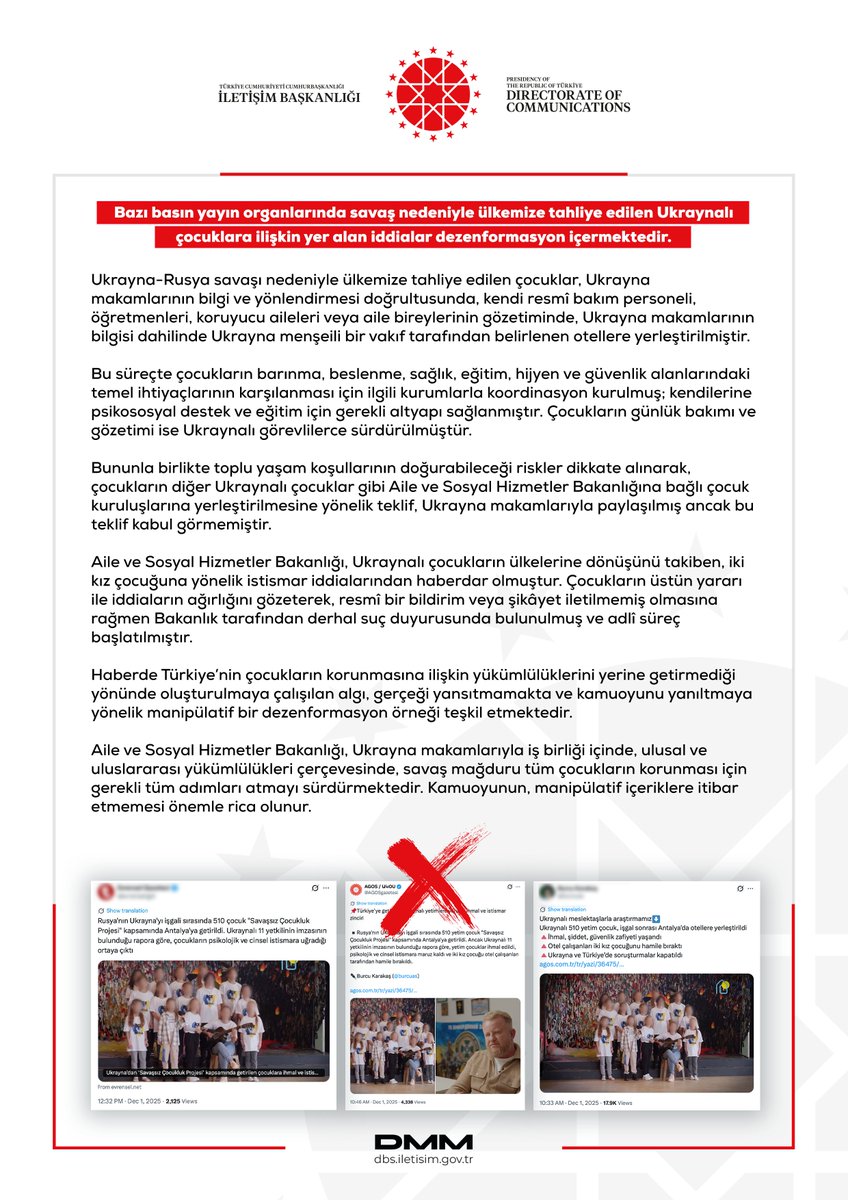 Bazı basın yayın organlarında savaş nedeniyle ülkemize tahliye edilen Ukraynalı çocuklara ilişkin yer alan iddialar dezenformasyon içermektedir.

Ukrayna-Rusya savaşı nedeniyle ülkemize tahliye edilen çocuklar, Ukrayna makamlarının bilgi ve yönlendirmesi doğrultusunda, kendi