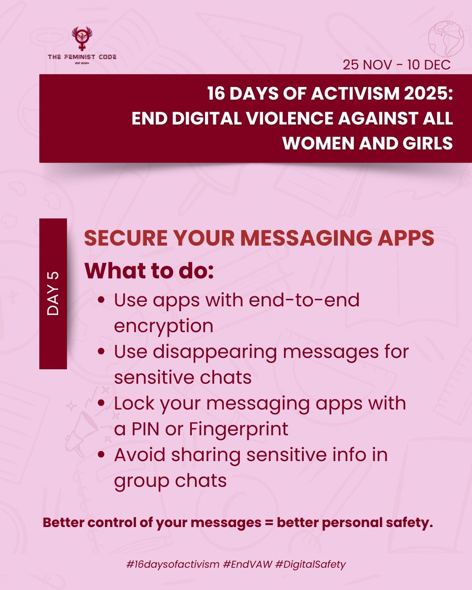 TheFeministcode's tweet image. Day 5: End Digital Violence Against Women &amp;amp; Girls.
Your messages are part of your safety — secure them. 👇

• End-to-end encryption
• Disappearing messages
• App lock 

Protect your phone. 
Your digital safety is non-negotiable. 📱📌

#DigitalSafety #16DaysOfActivism #TFC