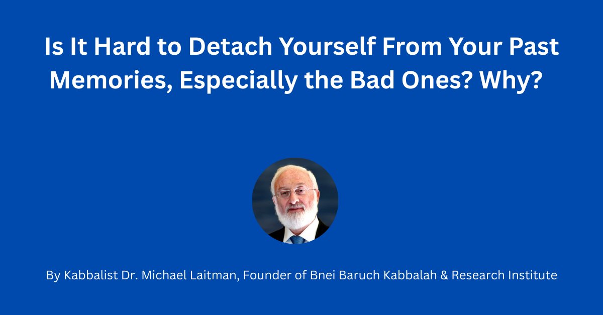 Is It Hard to Detach Yourself From Your Past Memories, Especially the Bad Ones? Why?

We need to learn how to relate to the past as something that no longer belongs to us. It is not a force that we must fight with, but it simply needs to be cut off, allowed to fade away like a