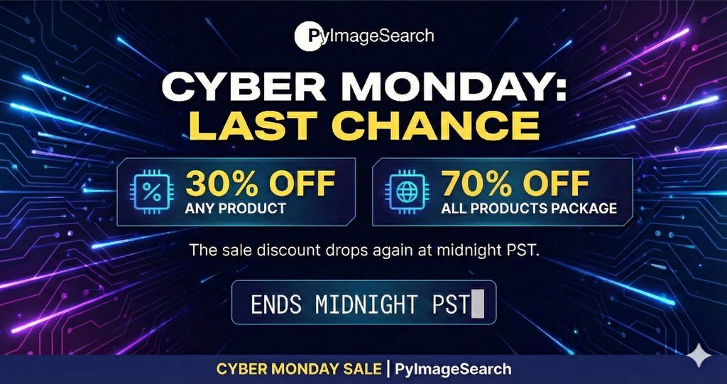 PyImageSearch's tweet image. It&apos;s Cyber Monday, and this is your last chance for 30% OFF (or 70% OFF all products). 

The sale discount drops again at midnight PST. 

buff.ly/4nGlNCy