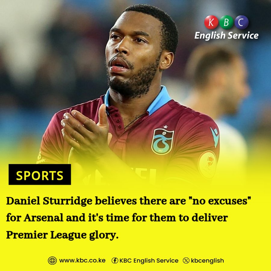 Daniel Sturridge believes there are "no excuses" for Arsenal and it's time for them to deliver Premier League glory.