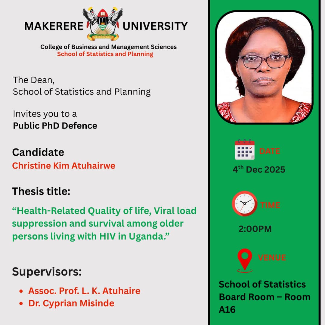On 4th Dec 2025: Join the School of Statistics &amp; Planning, <a href="/MakCoBAMS/">Makerere University COBAMS</a> as Christine Kim Atuhairwe defends her thesis “Health-Related Quality of Life, Viral Load Suppression &amp; Survival Among Older Persons Living with HIV in Uganda.”