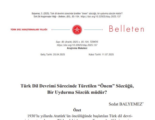 Bir Dil Devrimi kelimesi olan "önem" için, birçok araştırmacı "yanlış türetme, uydurma" demişti.
Bu sözcük, uydurma olmadığı gibi "ön" kelimesi ile de ilişkili değildir. 
Konuyla ilgili makalem Belleten'in 80. sayısında yayımlandı. Kanıtlar makalede. 

tdkbelleten.gov.tr/tam-metin-pdf/…