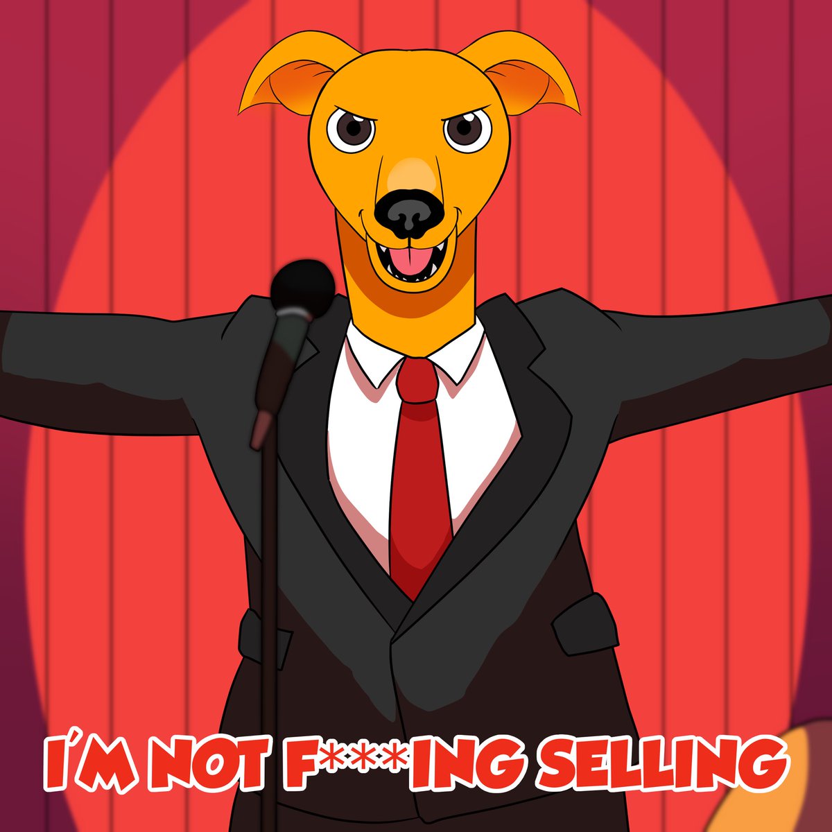 I’M NOT FUCKING SELLING!