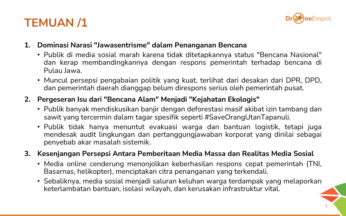 Tiga poin utama:
1) Narasi Jawasentrisme &amp; desakan status bencana nasional

2) Pergeseran isu dari bencana alam ke kejahatan ekologis (deforestasi, tambang, sawit)

3) Kesenjangan citra media online (positif) vs medsos (kritis)

Apa temuan berikutnya?