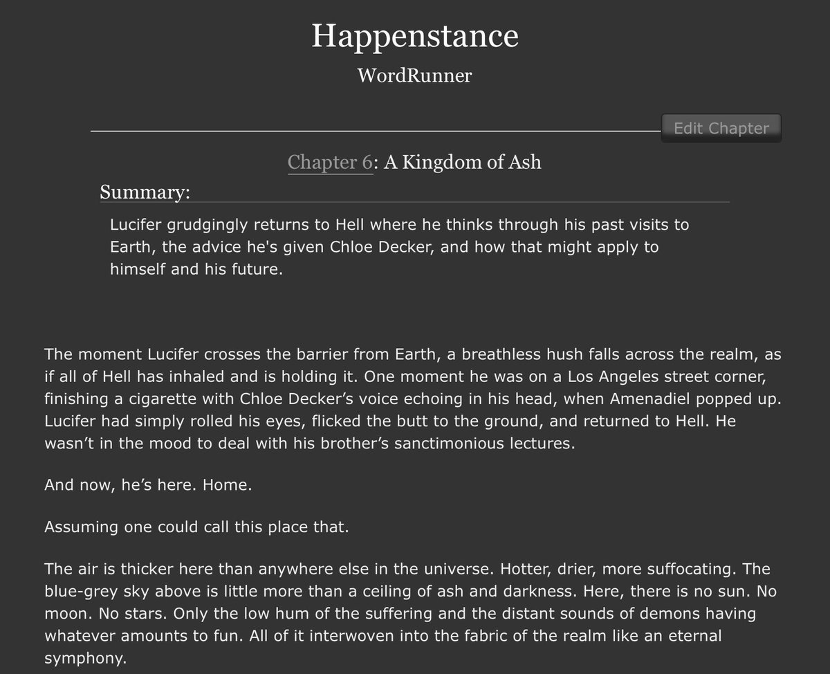 Happenstance update!

Ch 6—A Kingdom of Ash

Lucifer grudgingly returns to Hell where he thinks through his past visits to Earth, the advice he's given Chloe Decker, and how that might apply to himself and his future.

archiveofourown.org/works/71442591…

#LuciferFanfiction
#LuciferNetflix